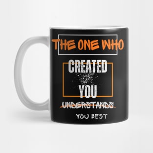 The One Who Created You Mug